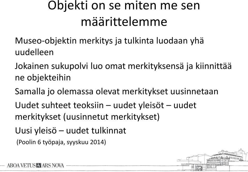 jo olemassa olevat merkitykset uusinnetaan Uudet suhteet teoksiin uudet yleisöt uudet