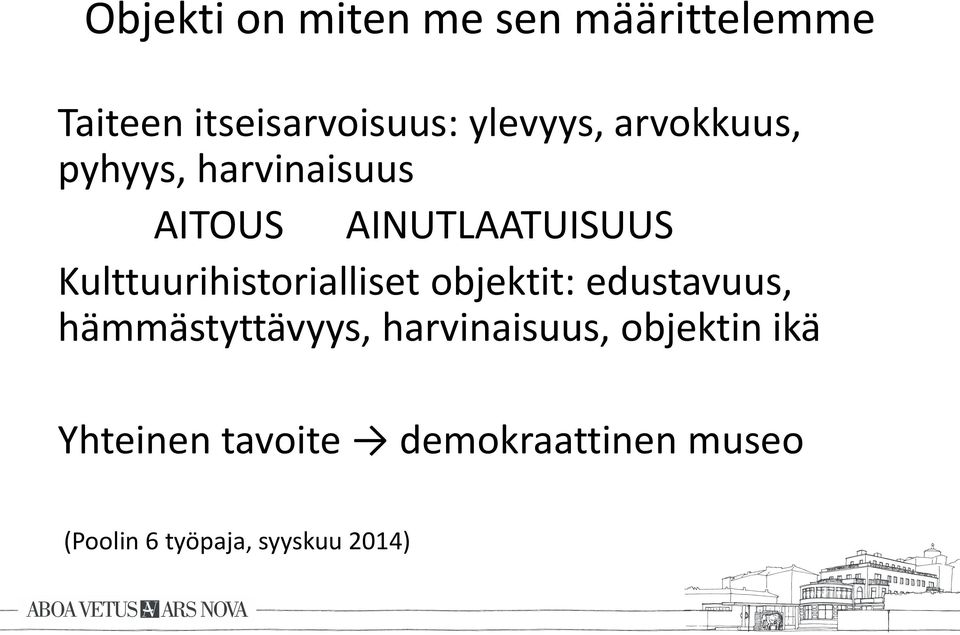 Kulttuurihistorialliset objektit: edustavuus, hämmästyttävyys,