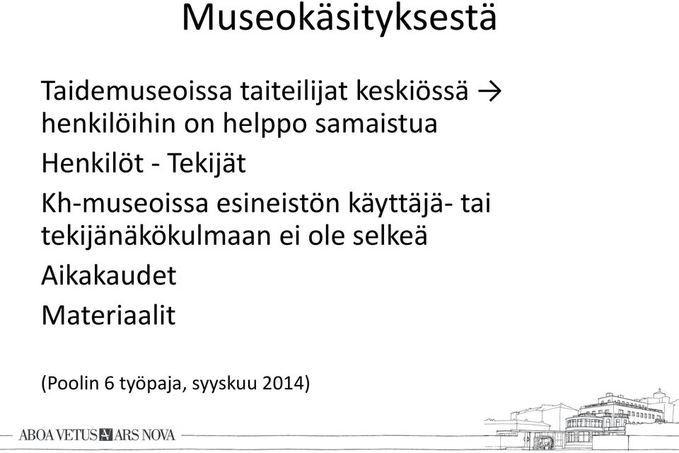 Kh-museoissa esineistön käyttäjä- tai tekijänäkökulmaan