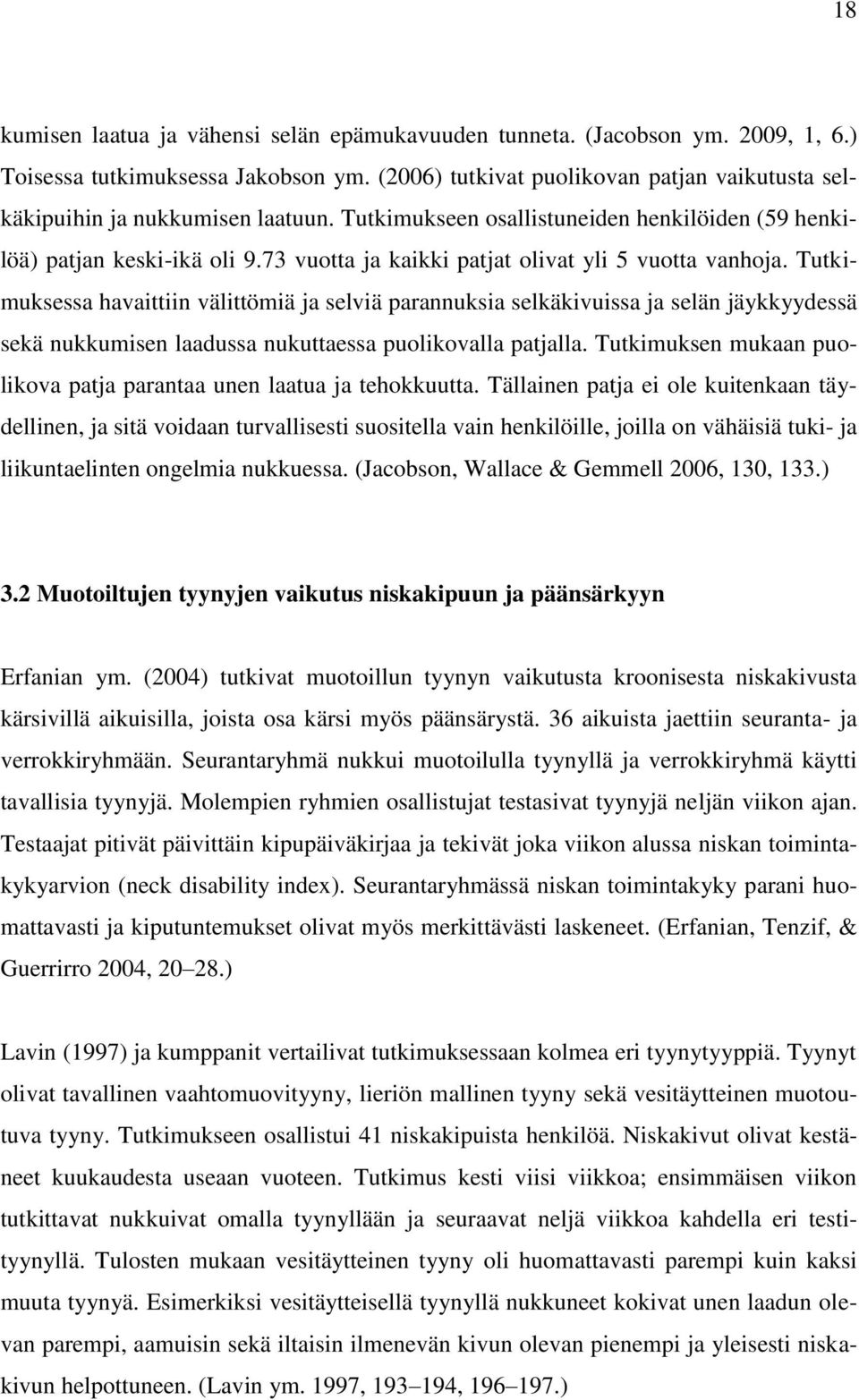 73 vuotta ja kaikki patjat olivat yli 5 vuotta vanhoja.