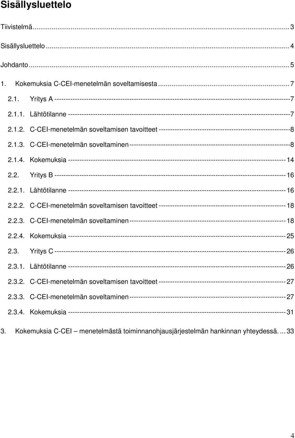 1.2. C-CEI-menetelmän soveltamisen tavoitteet ----------------------------------------------------------8 2.1.3.