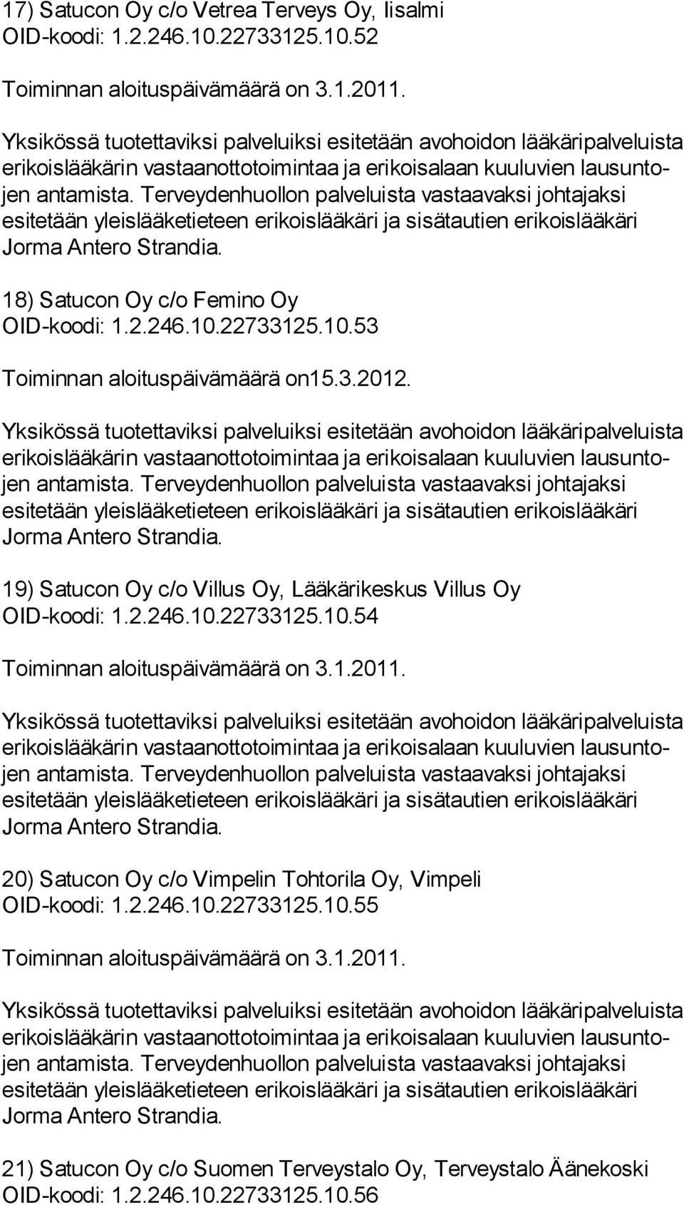 19) Satucon Oy c/o Villus Oy, Lääkärikeskus Villus Oy OID-koodi: 1.2.246.10.