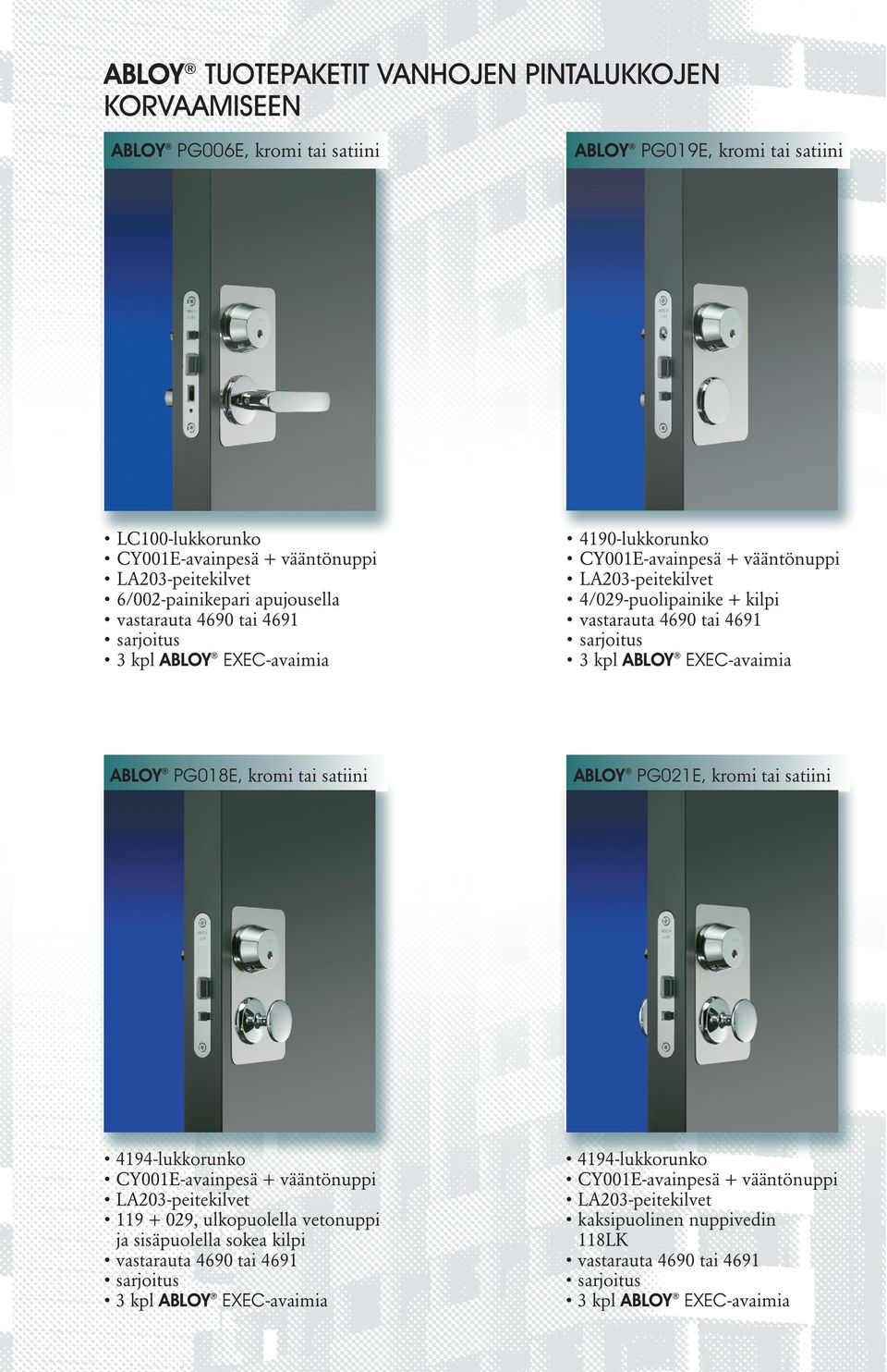 4190-lukkorunko 4/029-puolipainike + kilpi ABLOY PG018E, kromi tai satiini ABLOY PG021E,