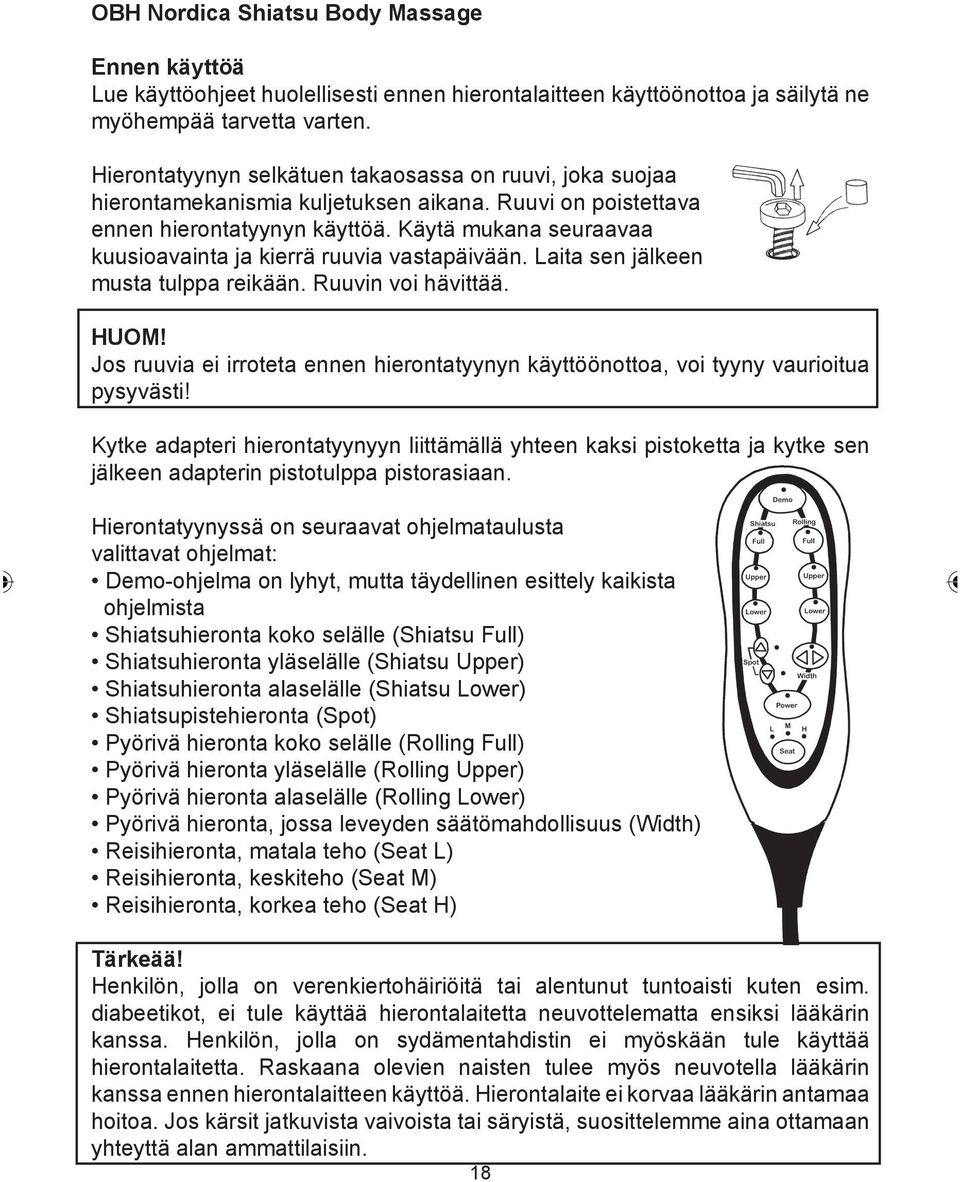 Käytä mukana seuraavaa kuusioavainta ja kierrä ruuvia vastapäivään. Laita sen jälkeen musta tulppa reikään. Ruuvin voi hävittää. HUOM!