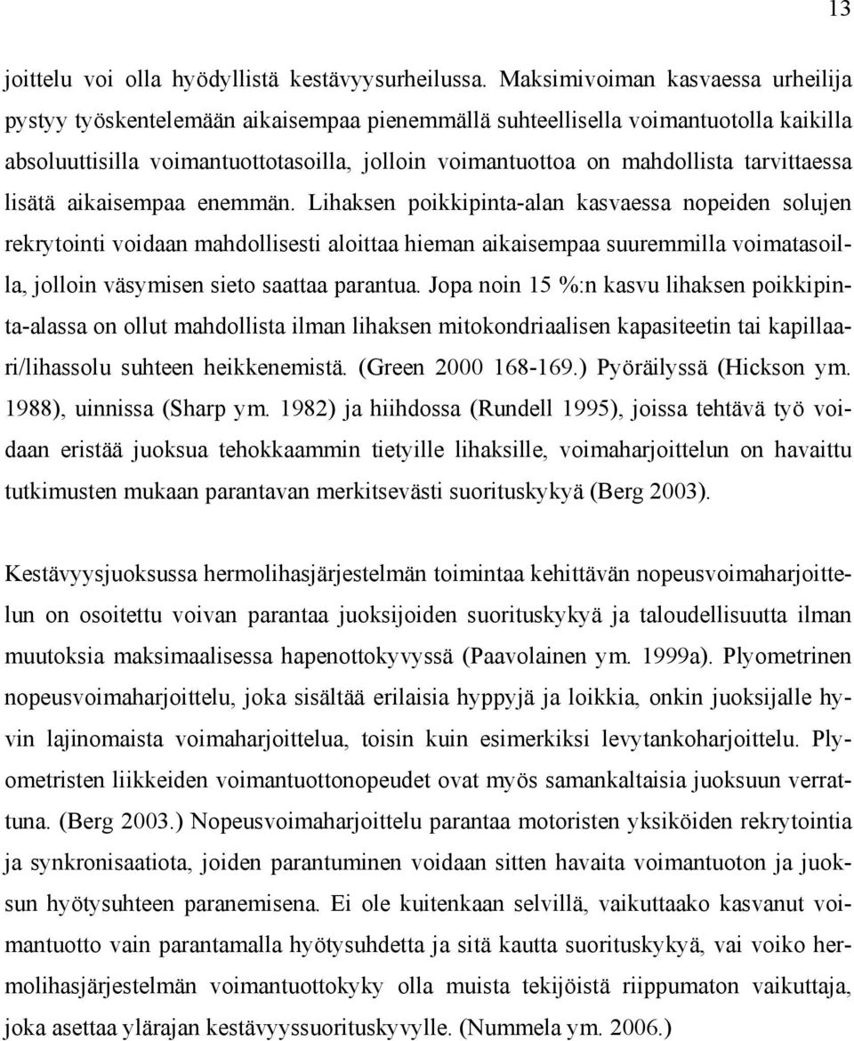 tarvittaessa lisätä aikaisempaa enemmän.