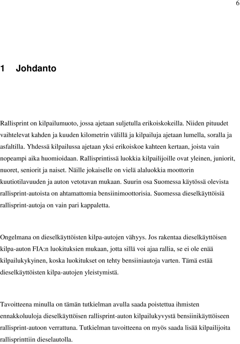 Yhdessä kilpailussa ajetaan yksi erikoiskoe kahteen kertaan, joista vain nopeampi aika huomioidaan. Rallisprintissä luokkia kilpailijoille ovat yleinen, juniorit, nuoret, seniorit ja naiset.