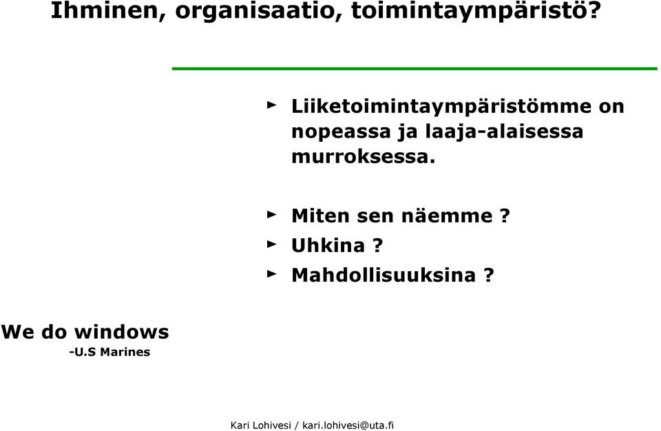 laaja-alaisessa murroksessa. Miten sen näemme?