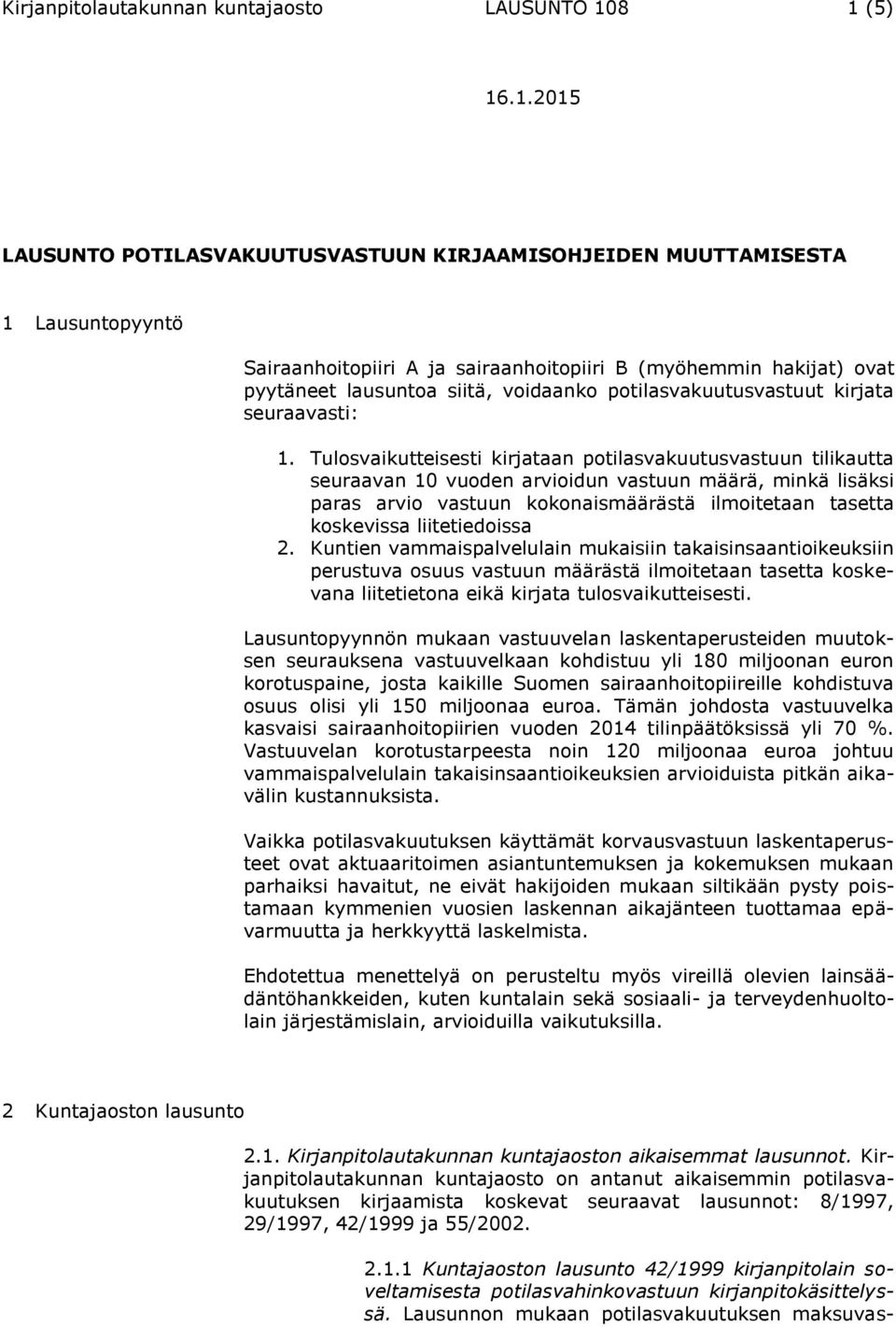 voidaanko potilasvakuutusvastuut kirjata seuraavasti: 1.