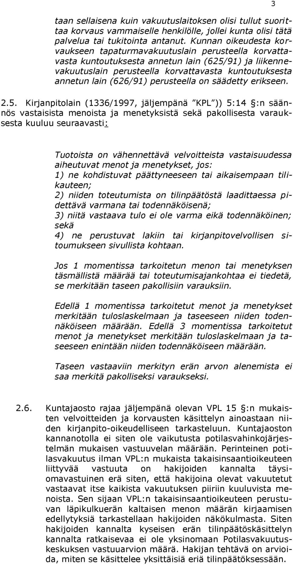 (626/91) perusteella on säädetty erikseen. 2.5.