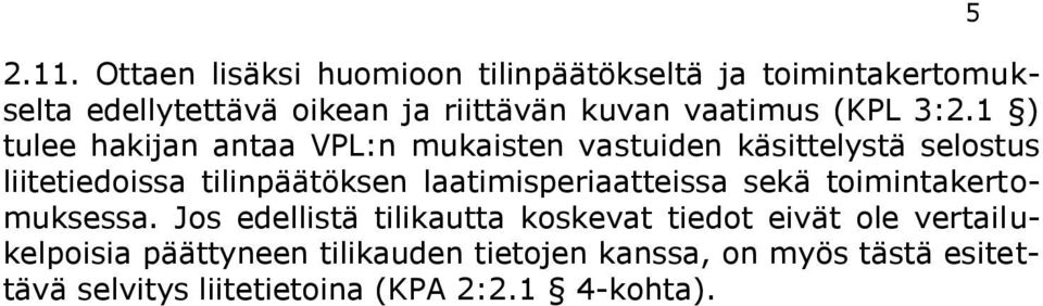 1 ) tulee hakijan antaa VPL:n mukaisten vastuiden käsittelystä selostus liitetiedoissa tilinpäätöksen