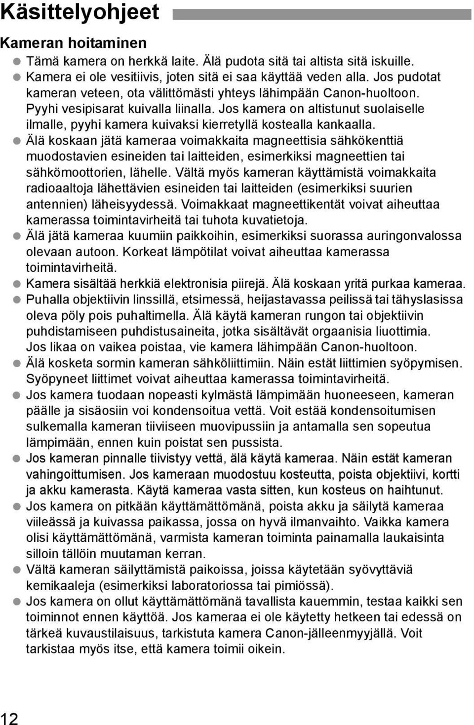 Jos amera on altistunut suolaiselle ilmalle, pyyhi amera uivasi ierretyllä ostealla anaalla.