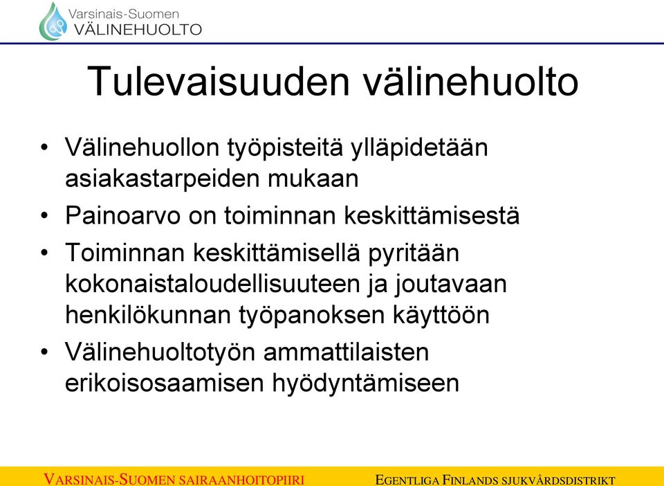 keskittämisellä pyritään kokonaistaloudellisuuteen ja joutavaan