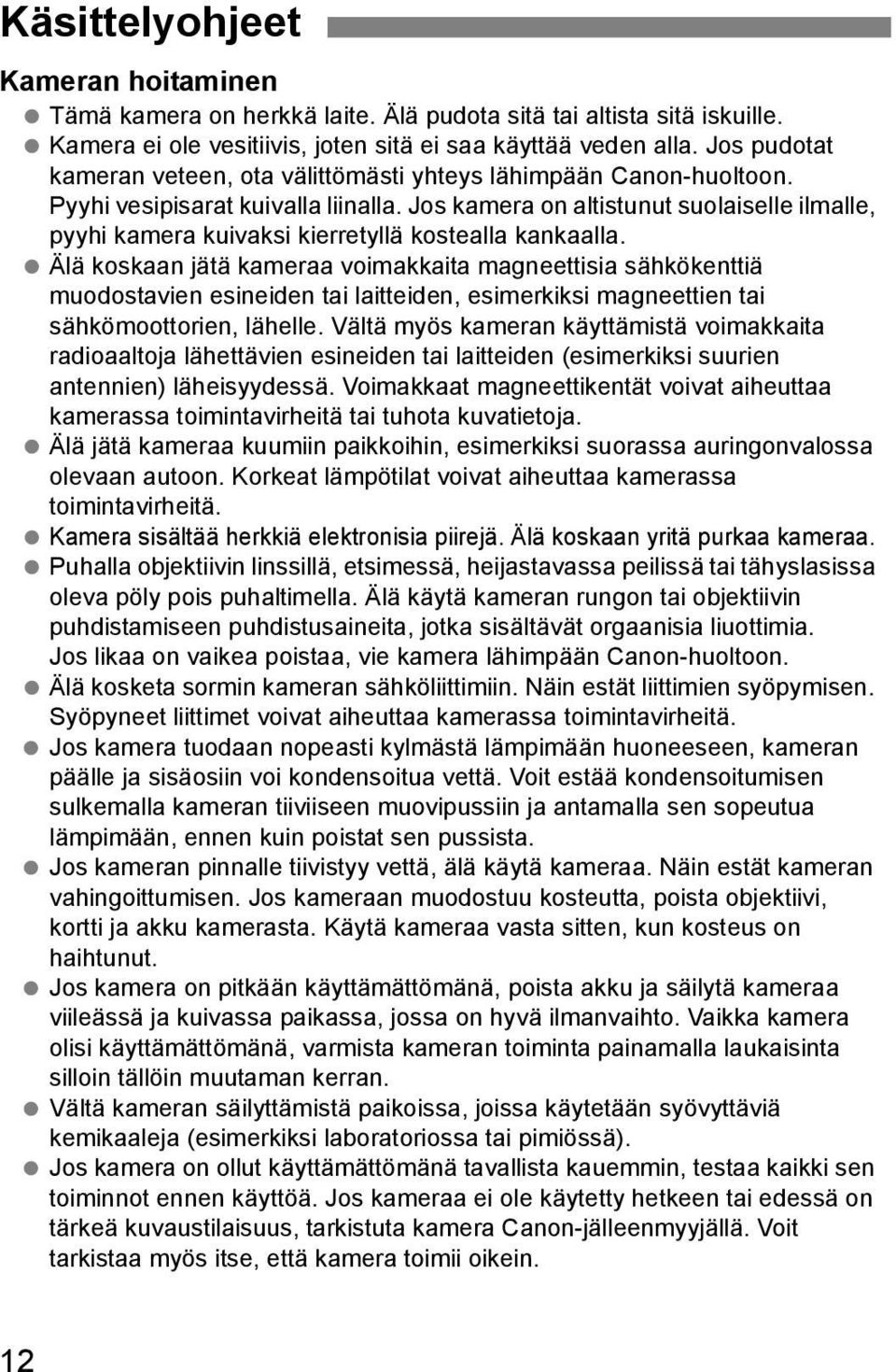 Jos amera on altistunut suolaiselle ilmalle, pyyhi amera uivasi ierretyllä ostealla anaalla.