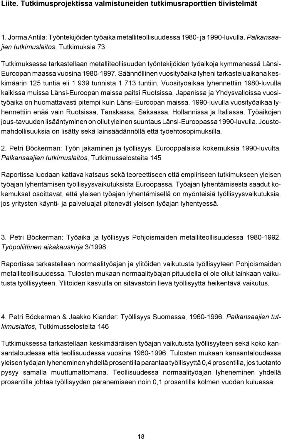 Säännöllinen vuosityöaika lyheni tarkasteluaikana keskimäärin 125 tuntia eli 1 939 tunnista 1 713 tuntiin.