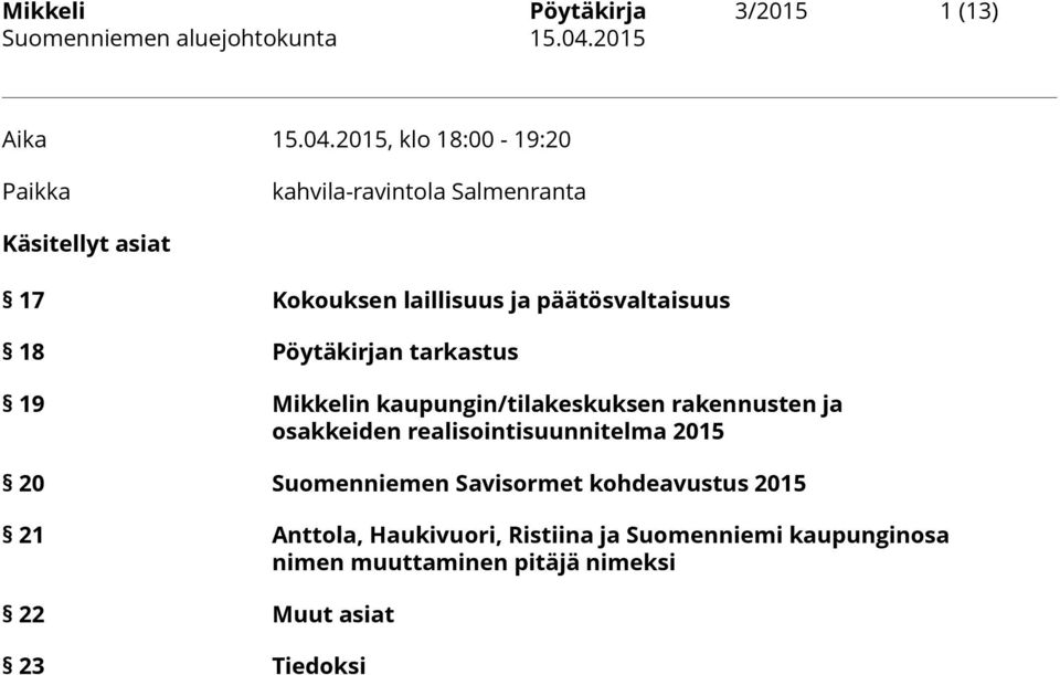 päätösvaltaisuus 18 Pöytäkirjan tarkastus 19 Mikkelin kaupungin/tilakeskuksen rakennusten ja osakkeiden