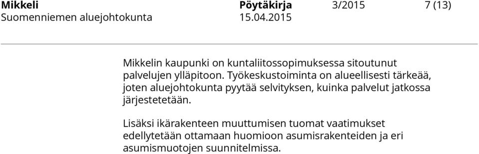 Työkeskustoiminta on alueellisesti tärkeää, joten aluejohtokunta pyytää selvityksen, kuinka