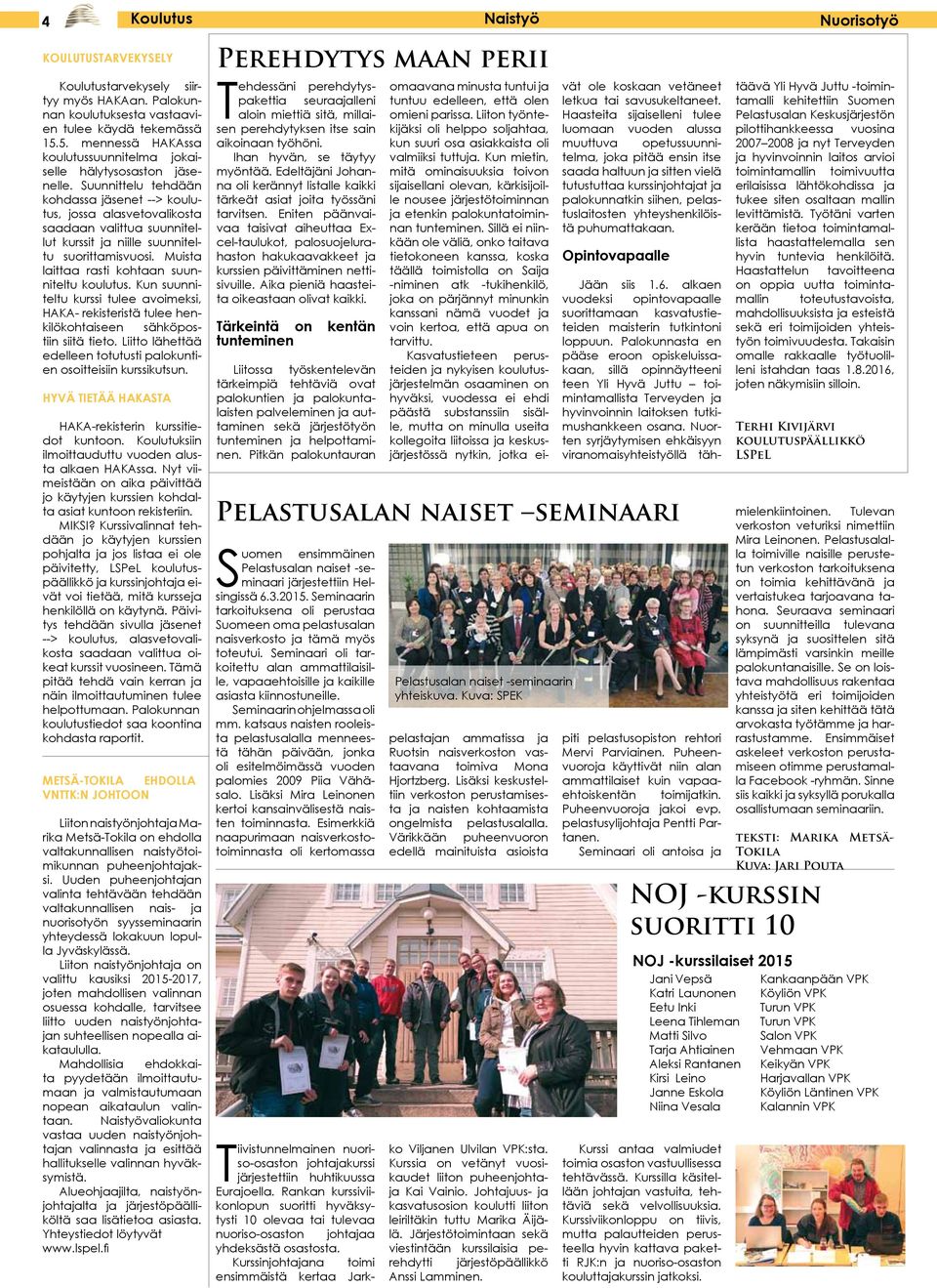 Sillä ei niinkään ole väliä, onko taitava tietokoneen kanssa, koska täällä toimistolla on Saija -niminen atk -tukihenkilö, joka on pärjännyt minunkin kanssani nämä vuodet ja voin kertoa, että apua on