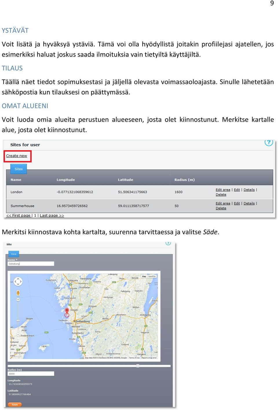 käyttäjiltä. TILAUS Täällä näet tiedot sopimuksestasi ja jäljellä olevasta voimassaoloajasta.