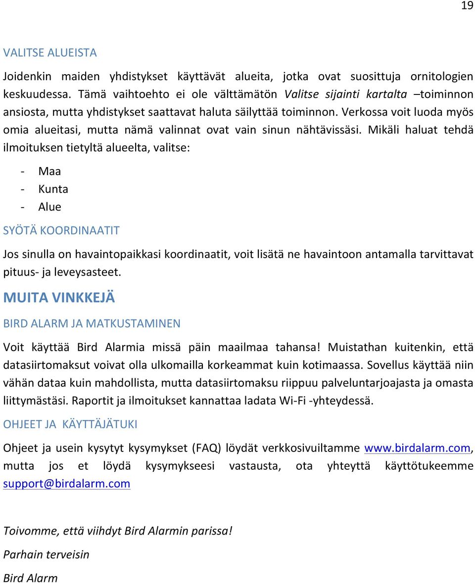 Verkossa voit luoda myös omia alueitasi, mutta nämä valinnat ovat vain sinun nähtävissäsi.