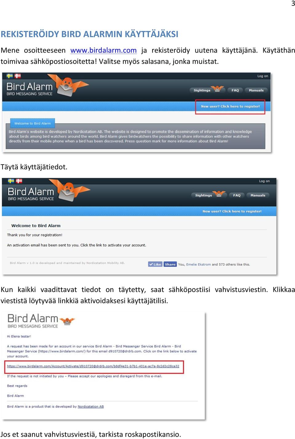 Valitse myös salasana, jonka muistat. Täytä käyttäjätiedot.