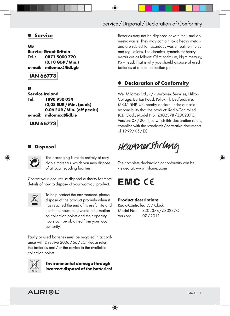 They may contain toxic heavy metals and are subject to hazardous waste treatment rules and regulations. The chemical symbols for heavy metals are as follows: Cd = cadmium, Hg = mercury, Pb = lead.