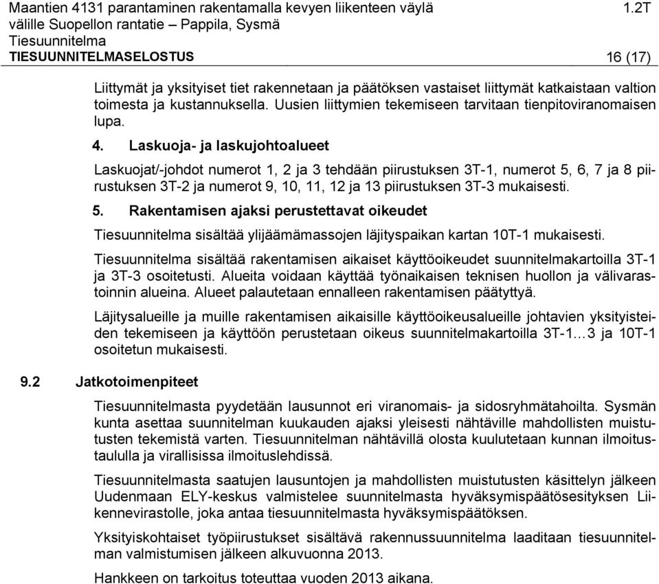 Laskuoja- ja laskujohtoalueet Laskuojat/-johdot numerot 1, 2 ja 3 tehdään piirustuksen 3T-1, numerot 5,