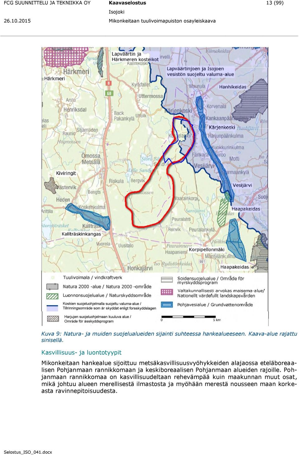 Kasvillisuus- ja luontotyypit Mikonkeitaan hankealue sijoittuu metsäkasvillisuusvyöhykkeiden alajaossa eteläboreaalisen Pohjanmaan