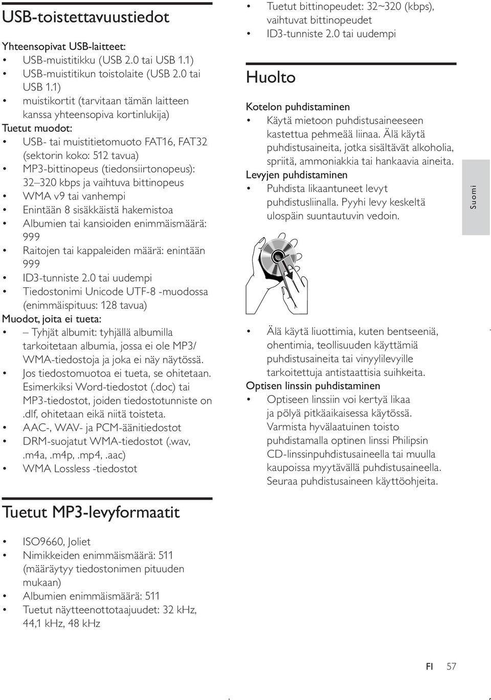 1) muistikortit (tarvitaan tämän laitteen kanssa yhteensopiva kortinlukija) Tuetut muodot: USB- tai muistitietomuoto FAT16, FAT32 (sektorin koko: 512 tavua) MP3-bittinopeus (tiedonsiirtonopeus): 32