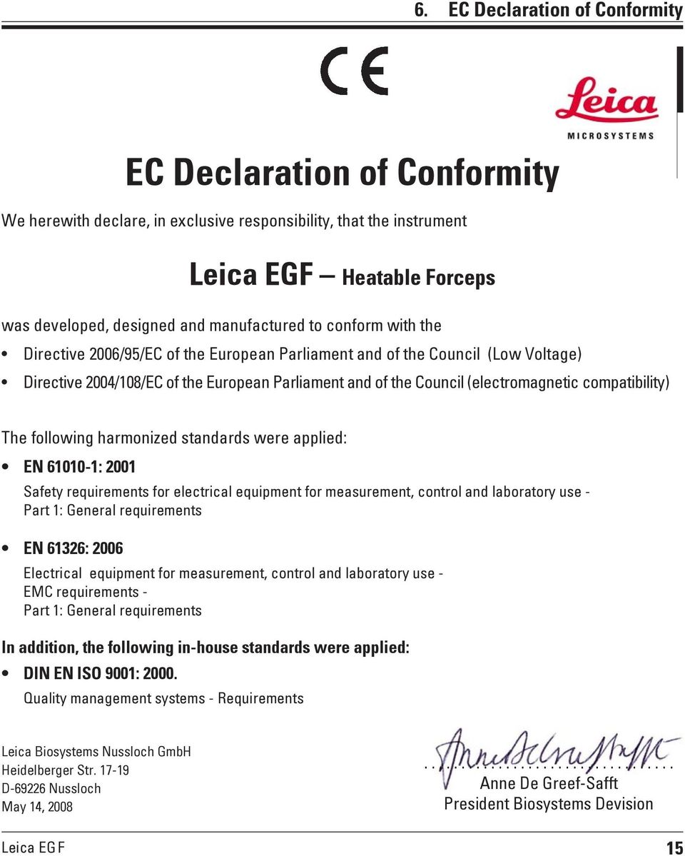 compatibility) The following harmonized standards were applied: EN 61010-1: 2001 Safety requirements for electrical equipment for measurement, control and laboratory use - Part 1: General