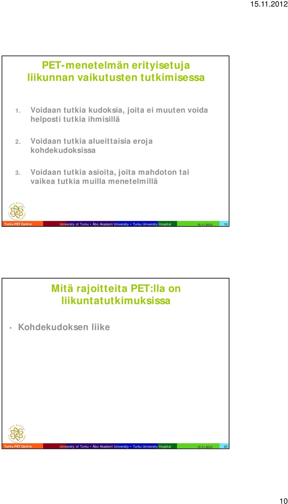 Voidaan tutkia alueittaisia eroja kohdekudoksissa 3.