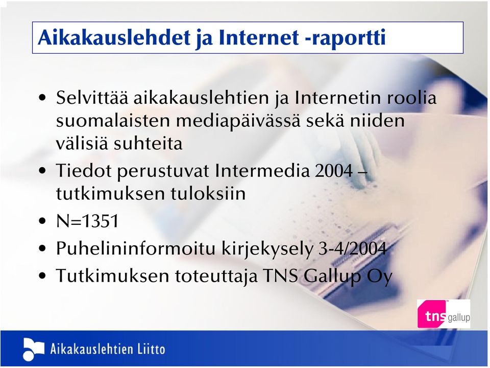 suhteita Tiedot perustuvat Intermedia 2004 tutkimuksen tuloksiin
