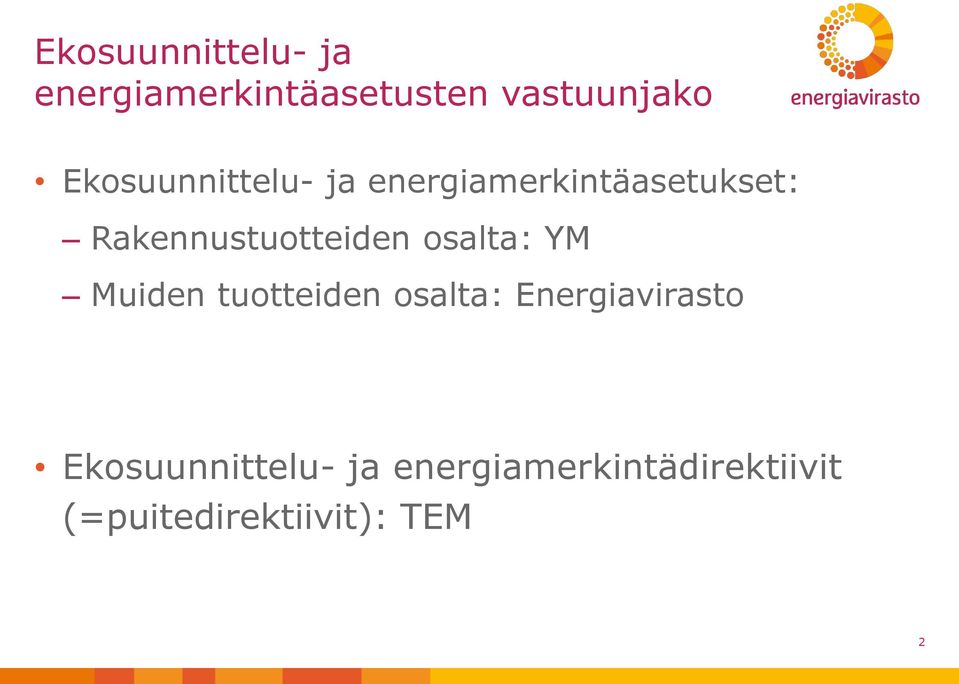 Rakennustuotteiden osalta: YM Muiden tuotteiden osalta: