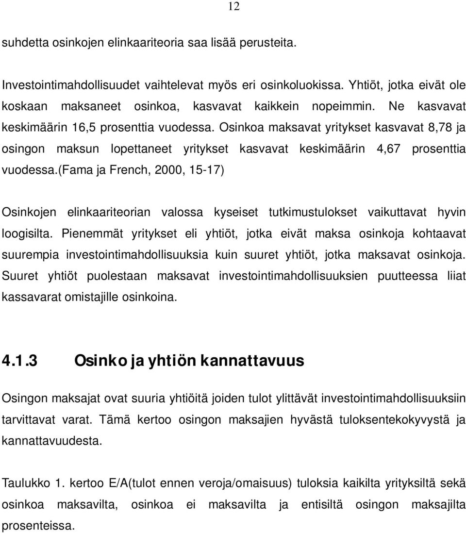 Osinkoa maksavat yritykset kasvavat 8,78 ja osingon maksun lopettaneet yritykset kasvavat keskimäärin 4,67 prosenttia vuodessa.