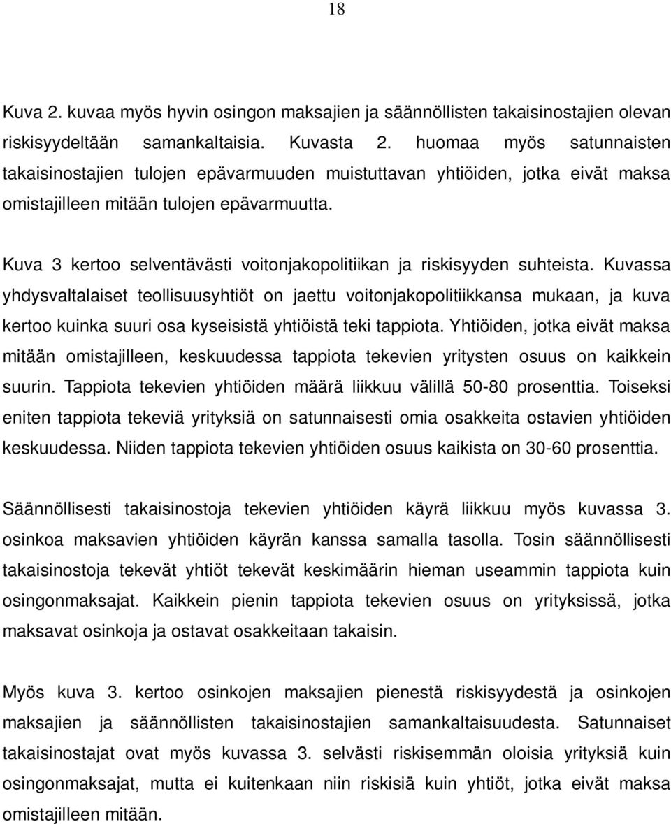 Kuva 3 kertoo selventävästi voitonjakopolitiikan ja riskisyyden suhteista.