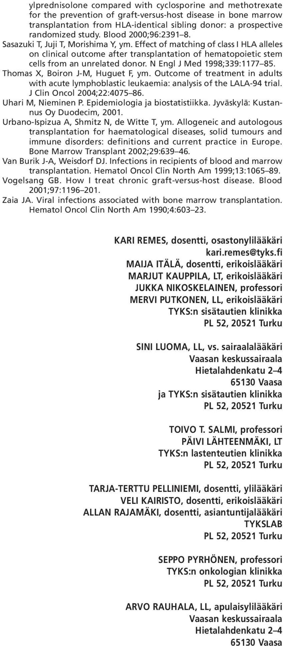 Effect of matching of class I HLA alleles on clinical outcome after transplantation of hematopoietic stem cells from an unrelated donor. N Engl J Med 1998;339:1177 85.