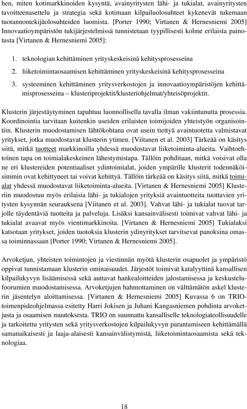 teknologian kehittäminen yrityskeskeisinä kehitysprosesseina 2. liiketoimintaosaamisen kehittäminen yrityskeskeisinä kehitysprosesseina 3.