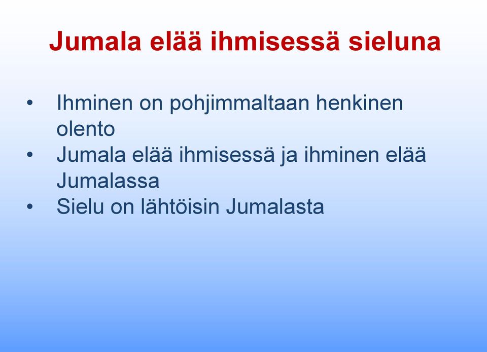 olento Jumala elää ihmisessä ja