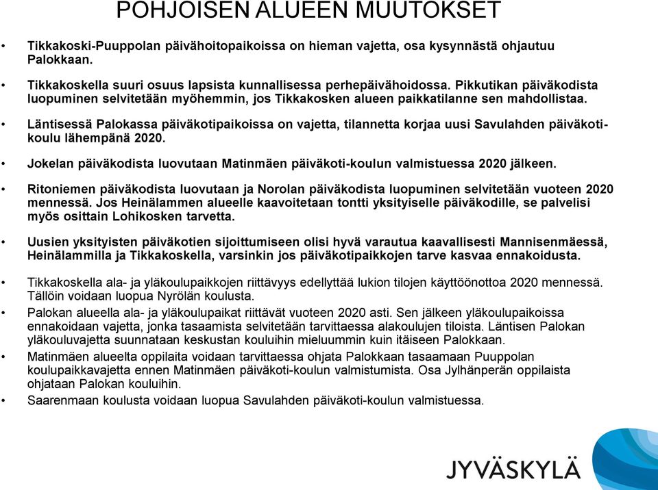 Läntisessä Palokassa päiväkotipaikoissa on vajetta, tilannetta korjaa uusi Savulahden päiväkotikoulu lähempänä 2020.