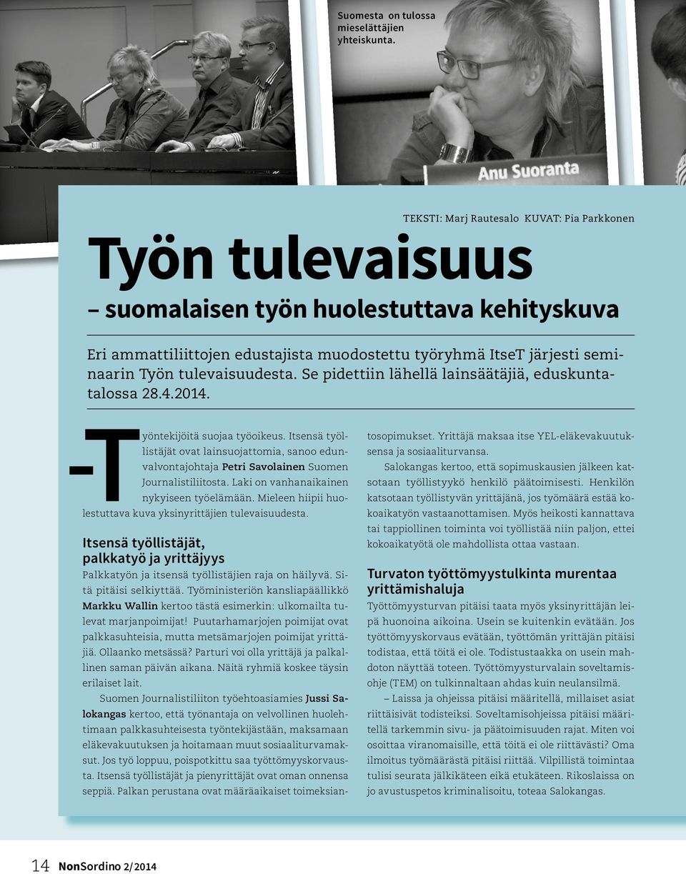 tulevaisuudesta. Se pidettiin lähellä lainsäätäjiä, eduskuntatalossa 28.4.2014. - Työntekijöitä suojaa työoikeus.