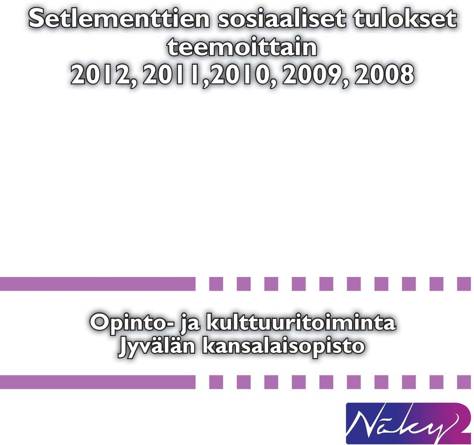 2011,2010, 2009, 2008 Opinto-