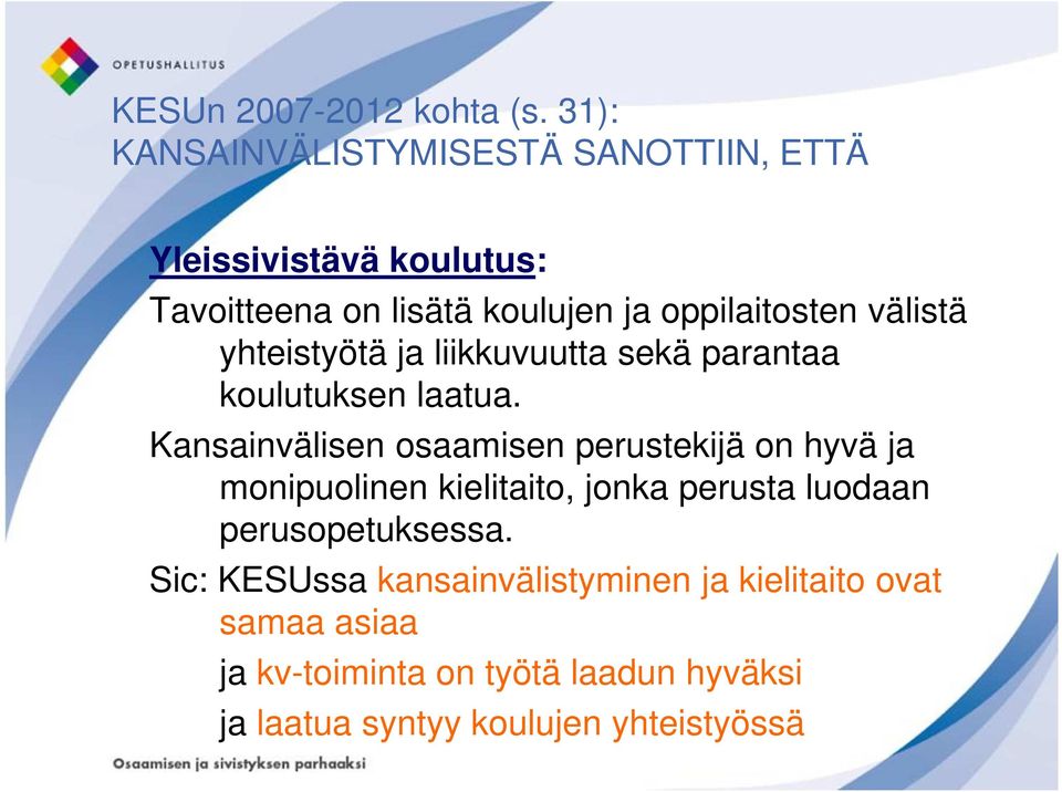 välistä yhteistyötä ja liikkuvuutta sekä parantaa koulutuksen laatua.
