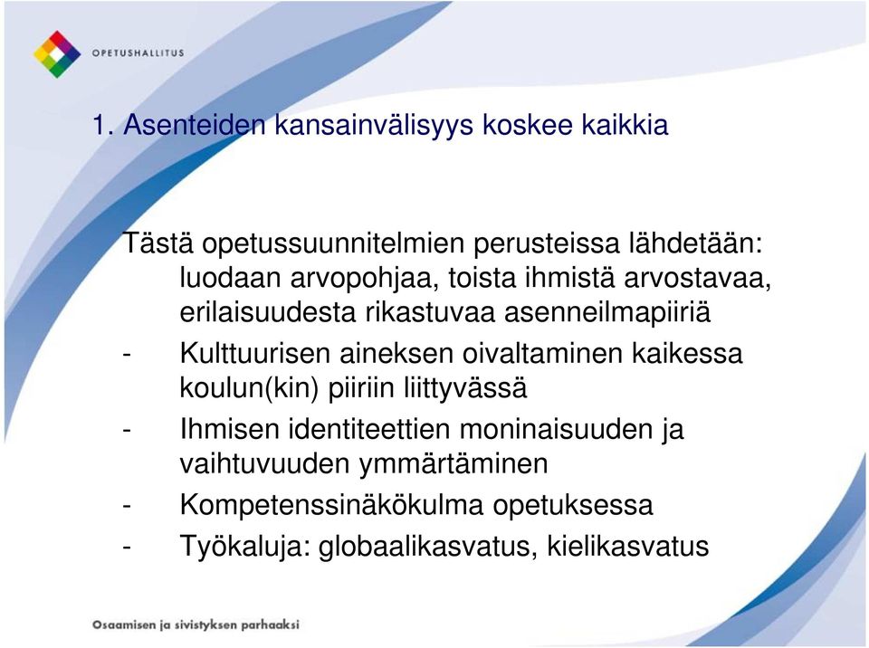 aineksen oivaltaminen kaikessa koulun(kin) piiriin liittyvässä - Ihmisen identiteettien moninaisuuden