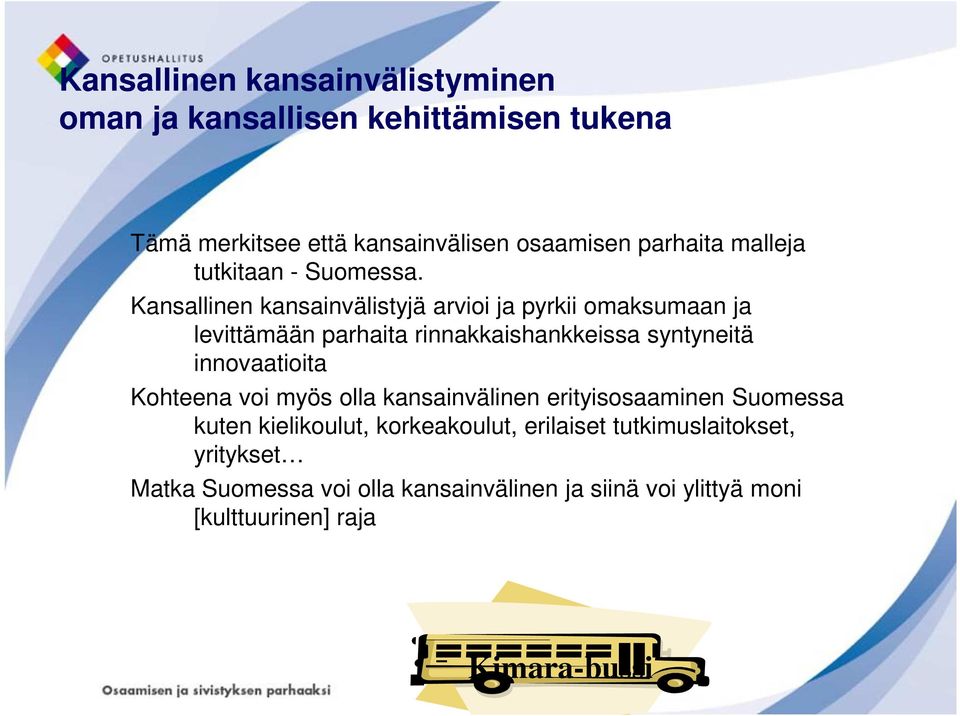 Kansallinen kansainvälistyjä arvioi ja pyrkii omaksumaan ja levittämään parhaita rinnakkaishankkeissa syntyneitä innovaatioita