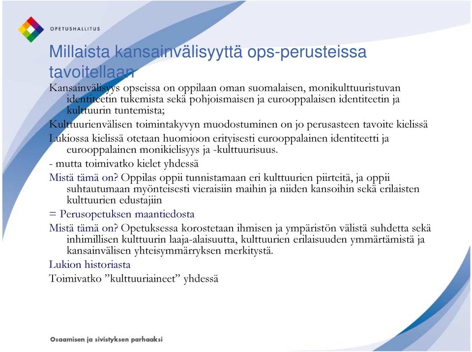 eurooppalainen monikielisyys ja -kulttuurisuus. - mutta toimivatko kielet yhdessä Mistä tämä on?