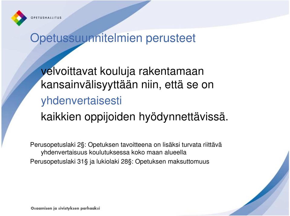 Perusopetuslaki 2 : Opetuksen tavoitteena on lisäksi turvata riittävä