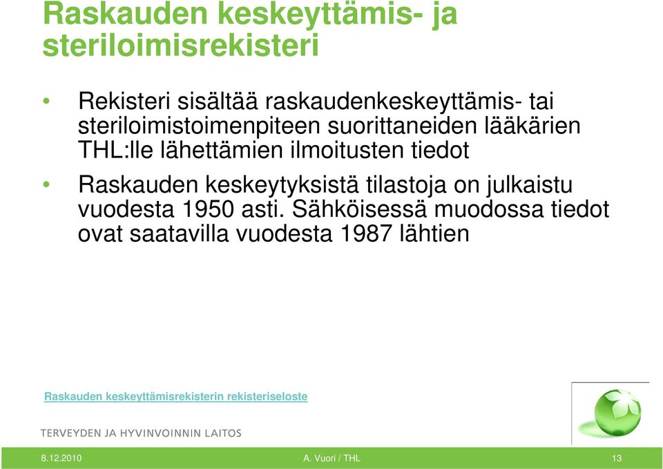 keskeytyksistä tilastoja on julkaistu vuodesta 1950 asti.