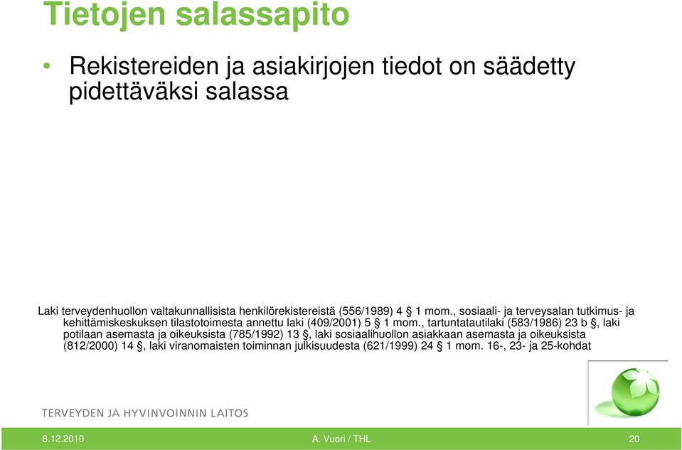 , sosiaali- ja terveysalan tutkimus- ja kehittämiskeskuksen tilastotoimesta annettu laki (409/2001) 5 1 mom.