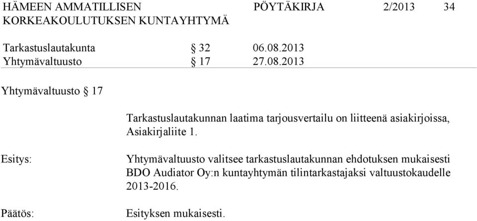 2013 Yhtymävaltuusto 17 Tarkastuslautakunnan laatima tarjousvertailu on liitteenä