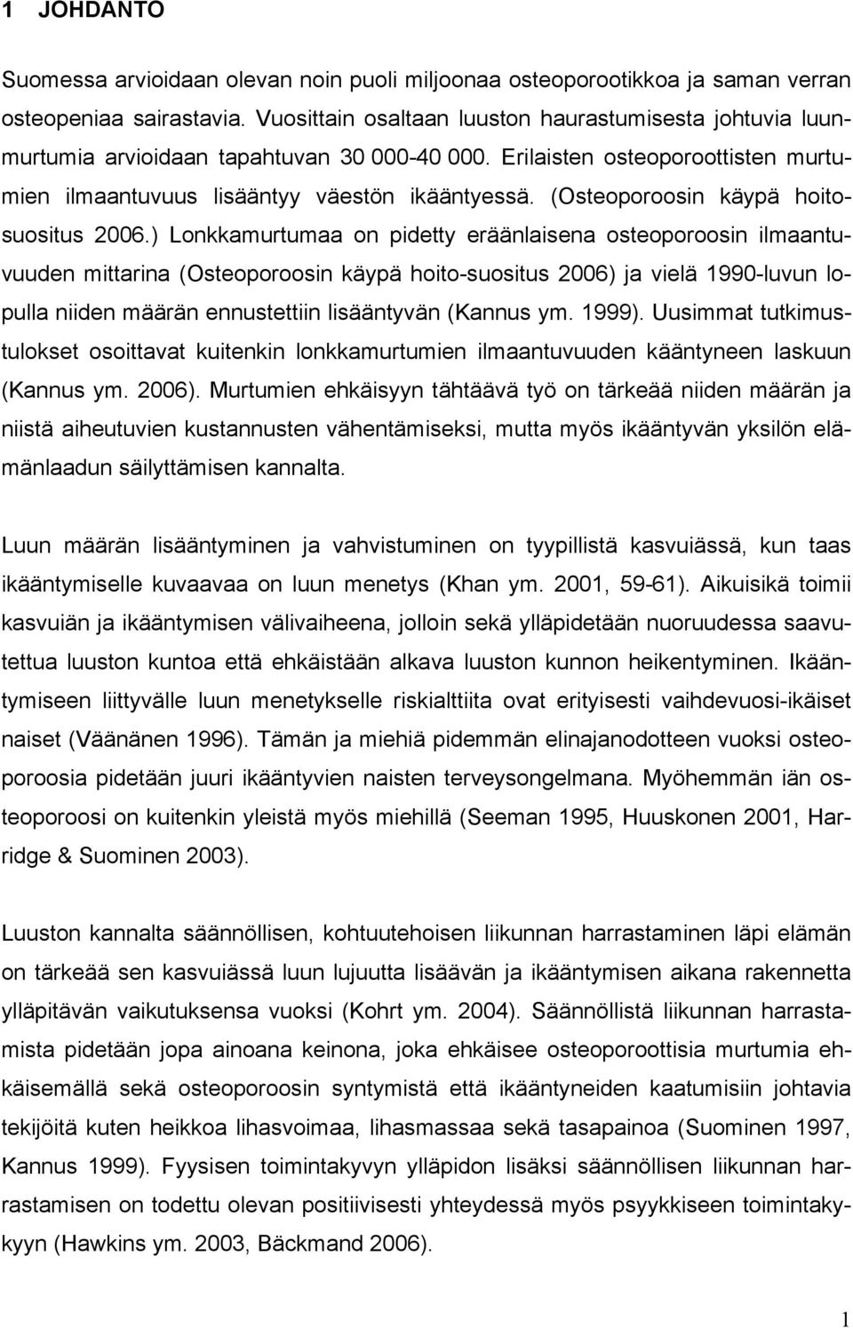 (Osteoporoosin käypä hoitosuositus 2006.