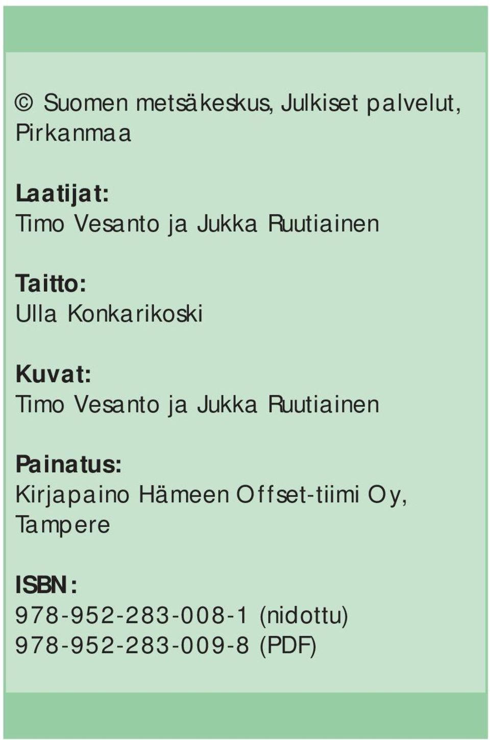 Vesanto ja Jukka Ruutiainen Painatus: Kirjapaino Hämeen